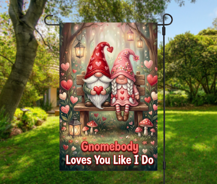 Gnomebody Loves You Like I Do-12 × 18 Garden Flag (Single-Sided)